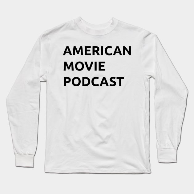 American Movie Podcast Long Sleeve T-Shirt by MattBenjamin